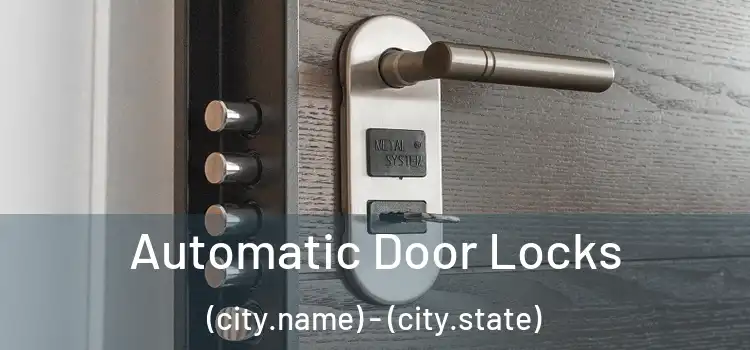  Automatic Door Locks (city.name) - (city.state)